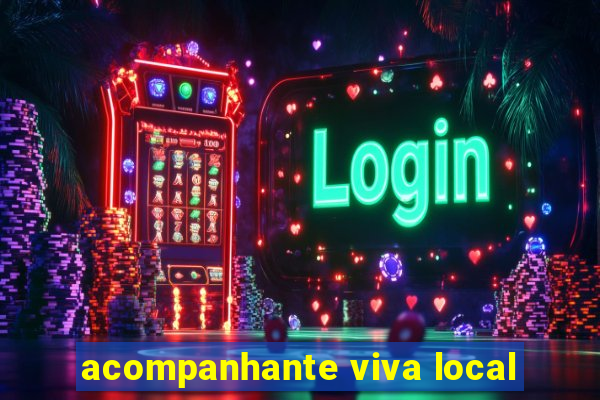 acompanhante viva local